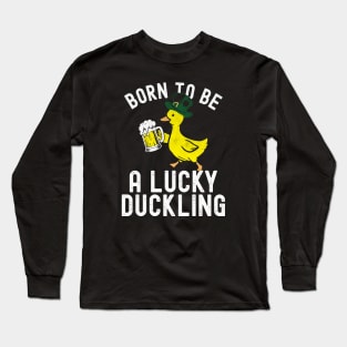 St Patricks Day Born To Be Lucky Duckling Long Sleeve T-Shirt